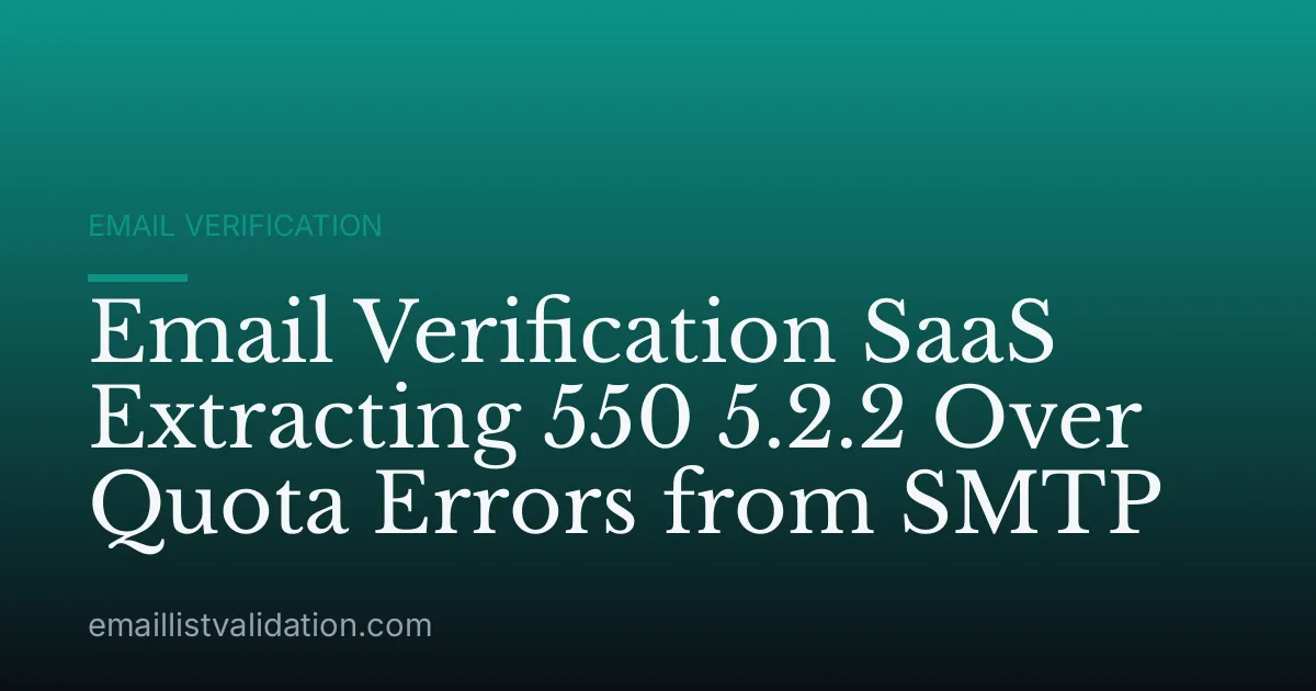 Email Verification SaaS Extracting 550 5.2.2 Over Quota Errors from SMTP