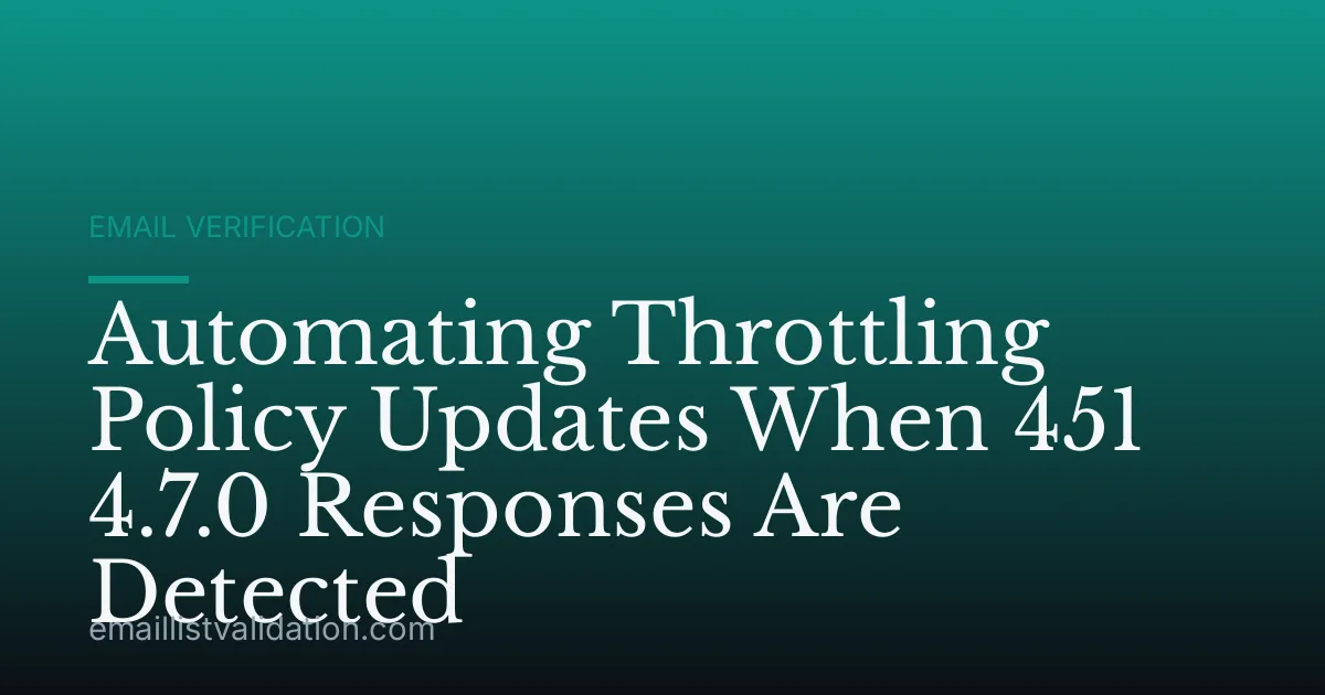 Automating Throttling Policy Updates When 451 4.7.0 Responses Are Detected