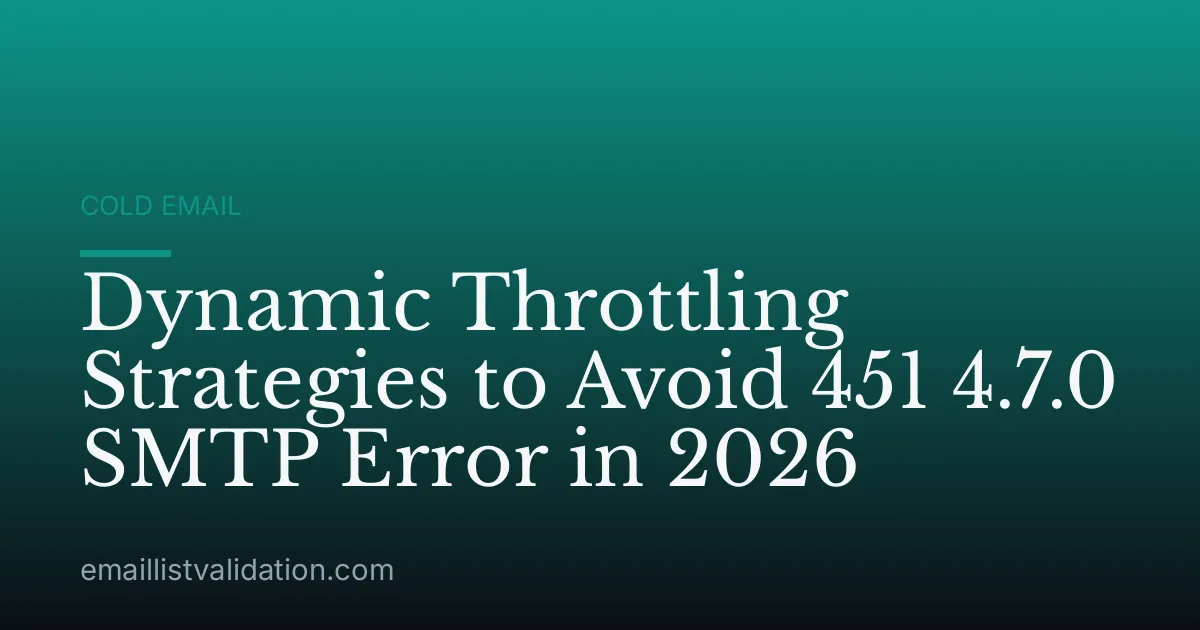 Dynamic Throttling Strategies to Avoid 451 4.7.0 SMTP Error in 2026