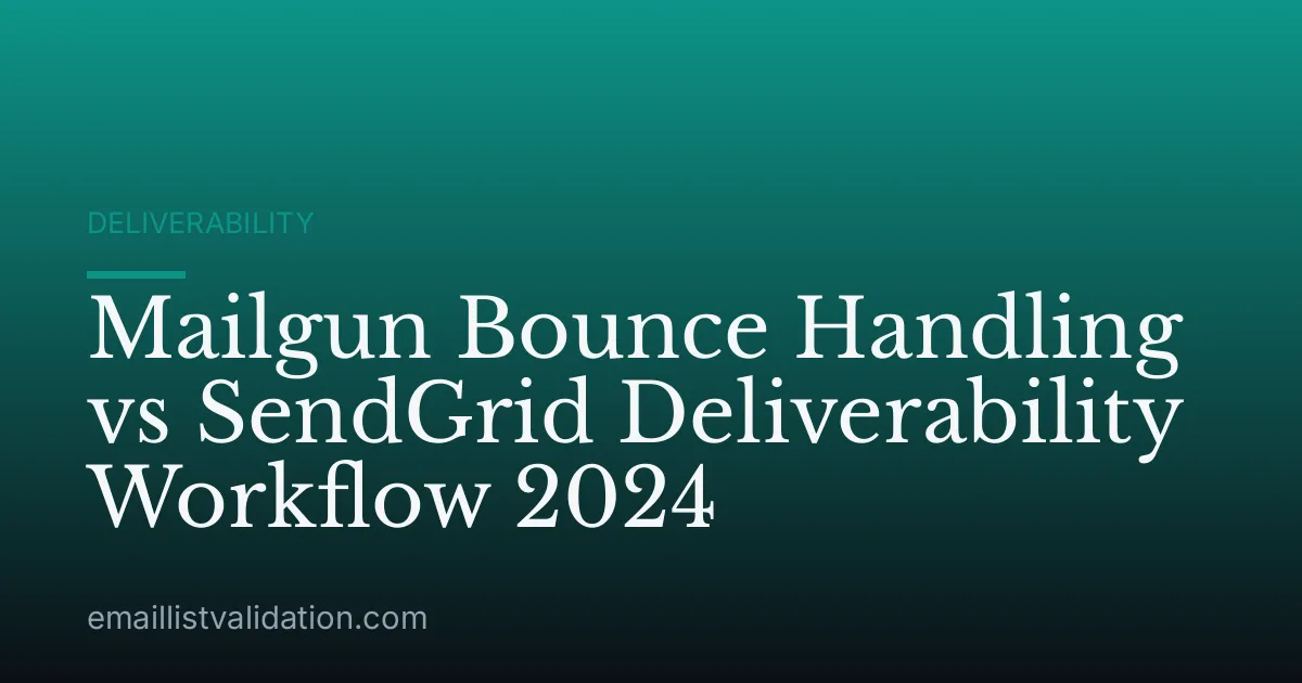 Mailgun Bounce Handling vs SendGrid Deliverability Workflow 2024