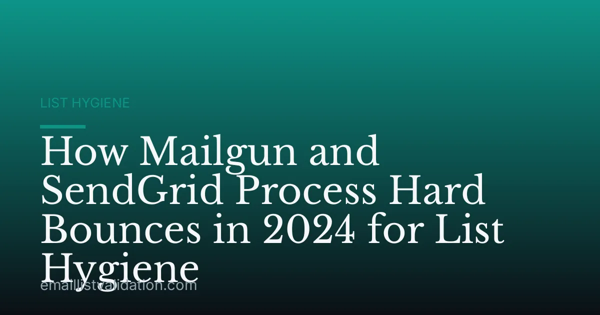 How Mailgun and SendGrid Process Hard Bounces in 2024 for List Hygiene