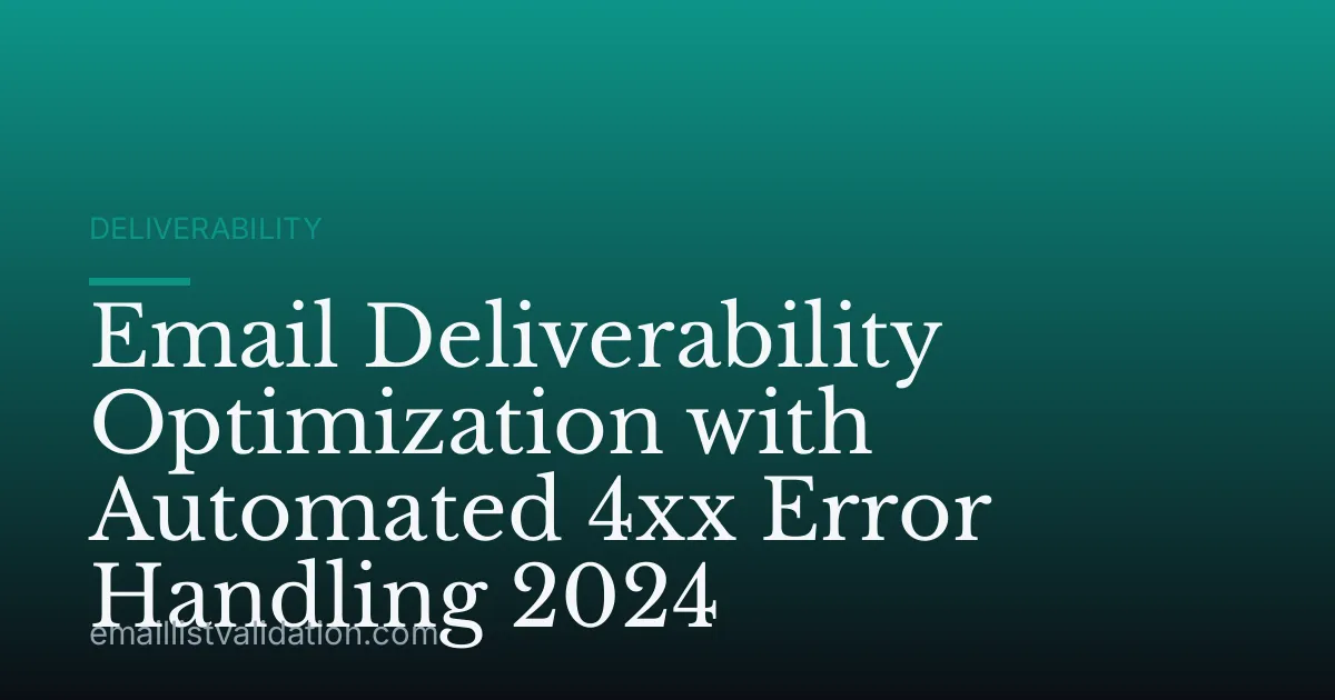 Email Deliverability Optimization with Automated 4xx Error Handling 2024