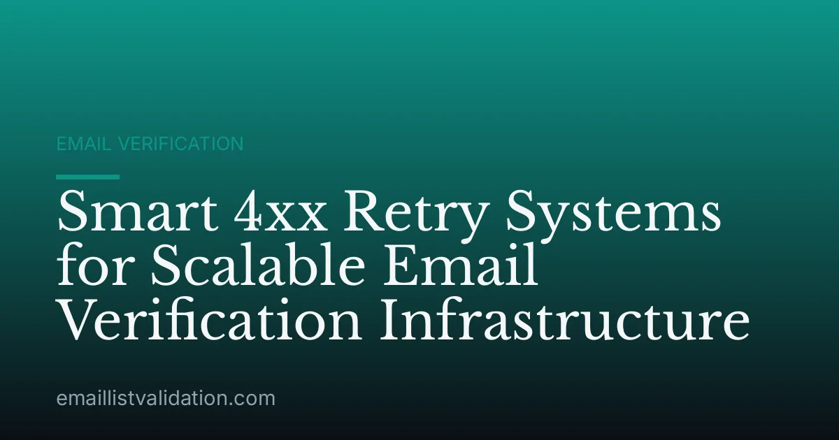 Smart 4xx Retry Systems for Scalable Email Verification Infrastructure