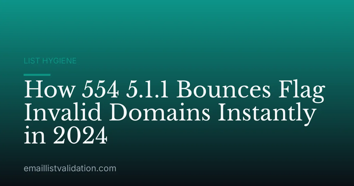 How 554 5.1.1 Bounces Flag Invalid Domains Instantly in 2024