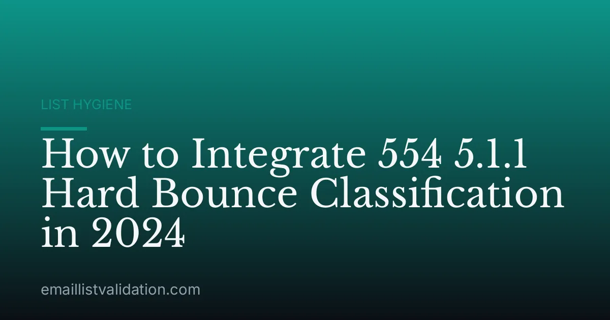 How to Integrate 554 5.1.1 Hard Bounce Classification in 2024