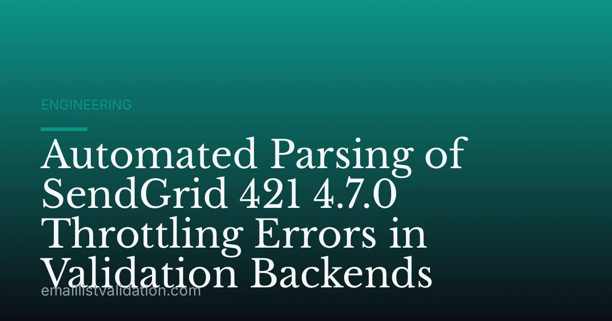 Automated Parsing of SendGrid 421 4.7.0 Throttling Errors in Validation Backends
