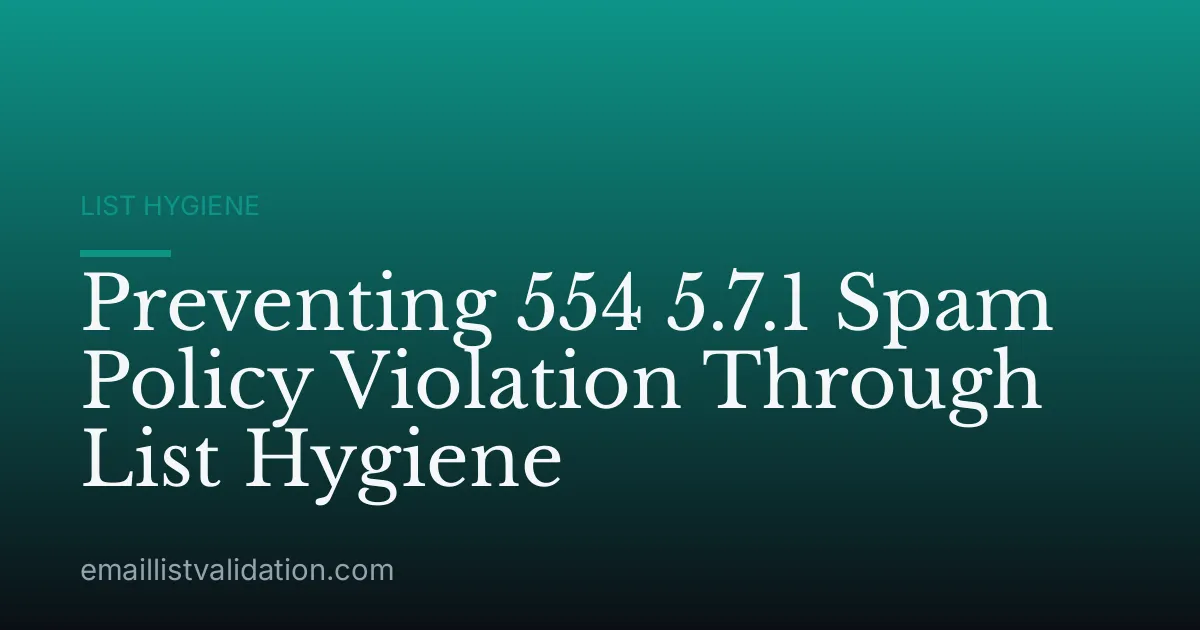 Preventing 554 5.7.1 Spam Policy Violation Through List Hygiene