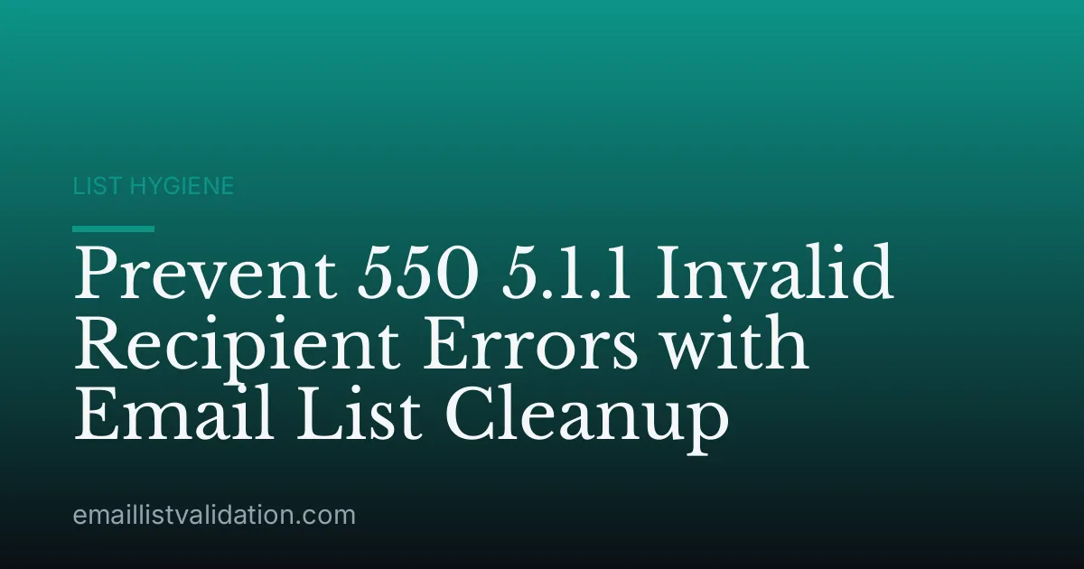 Prevent 550 5.1.1 Invalid Recipient Errors with Email List Cleanup