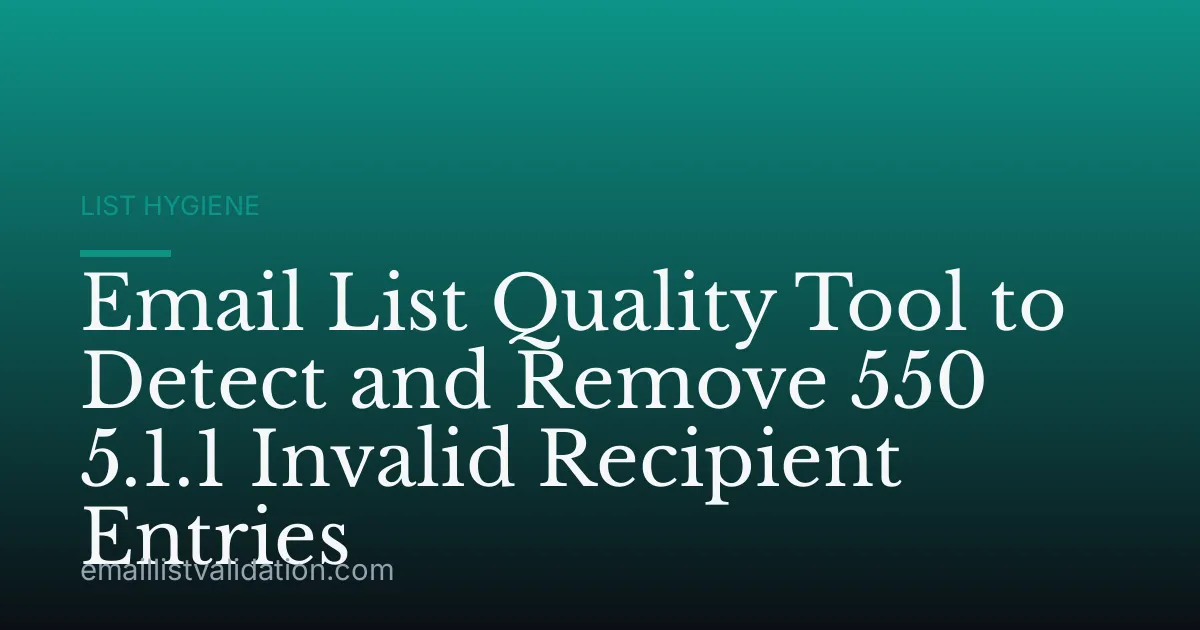 Email List Quality Tool to Detect and Remove 550 5.1.1 Invalid Recipient Entries