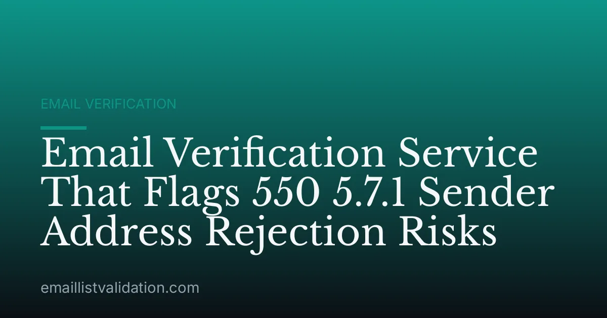 Email Verification Service That Flags 550 5.7.1 Sender Address Rejection Risks