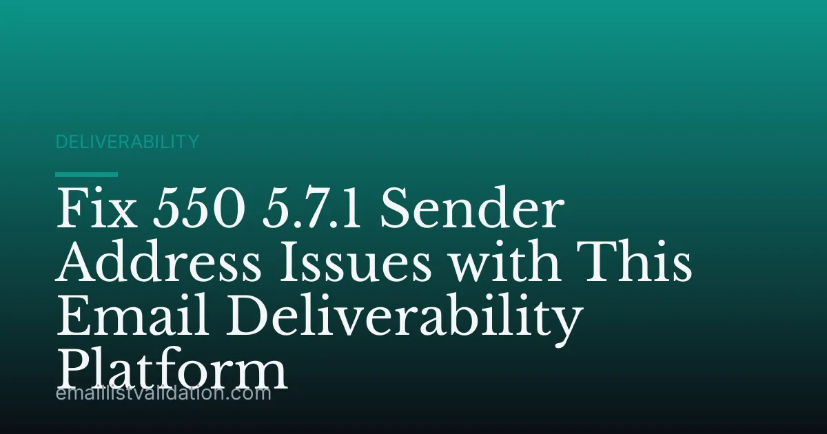 Fix 550 5.7.1 Sender Address Issues with This Email Deliverability Platform