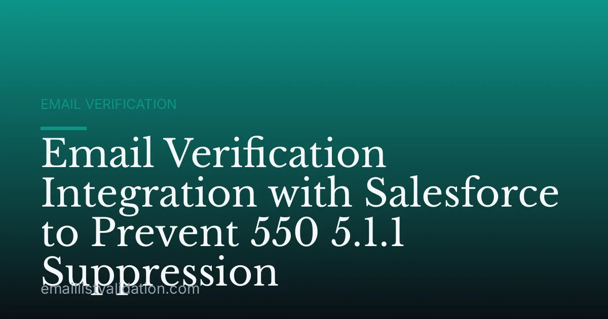 Email Verification Integration with Salesforce to Prevent 550 5.1.1 Suppression