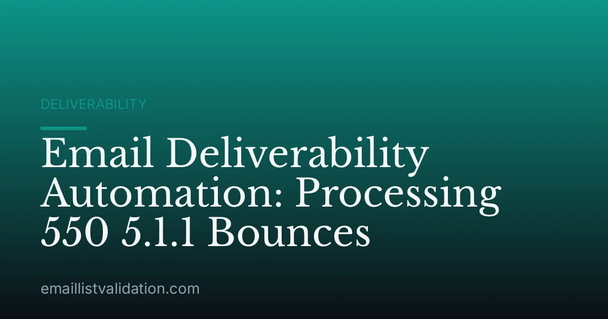 Email Deliverability Automation: Processing 550 5.1.1 Bounces