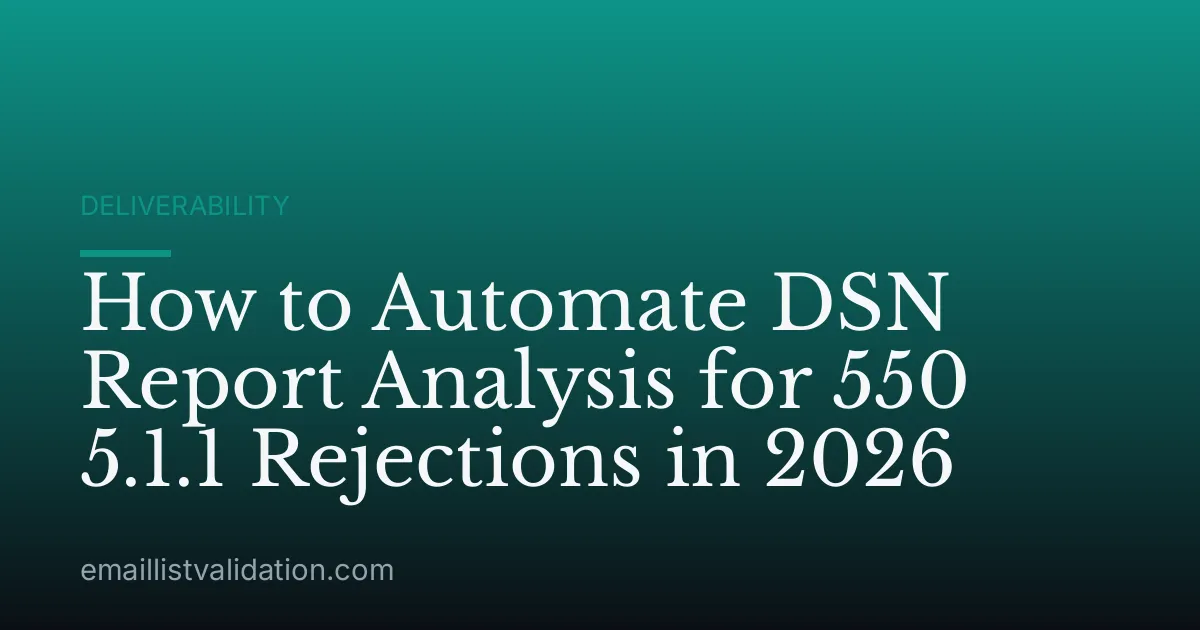How to Automate DSN Report Analysis for 550 5.1.1 Rejections in 2026