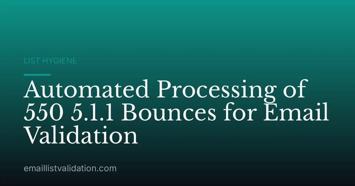 Automated Processing of 550 5.1.1 Bounces for Email Validation