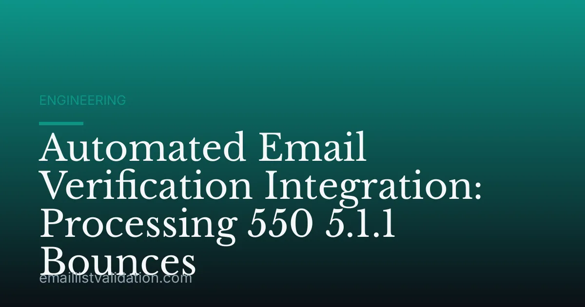 Automated Email Verification Integration: Processing 550 5.1.1 Bounces