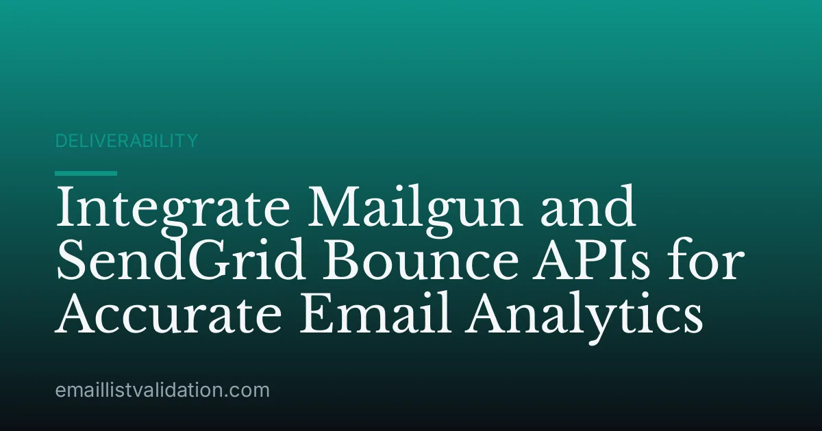 Integrate Mailgun and SendGrid Bounce APIs for Accurate Email Analytics
