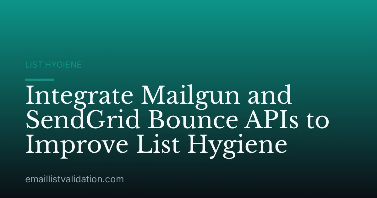 Integrate Mailgun and SendGrid Bounce APIs to Improve List Hygiene