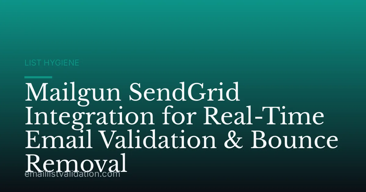 Mailgun SendGrid Integration for Real-Time Email Validation & Bounce Removal