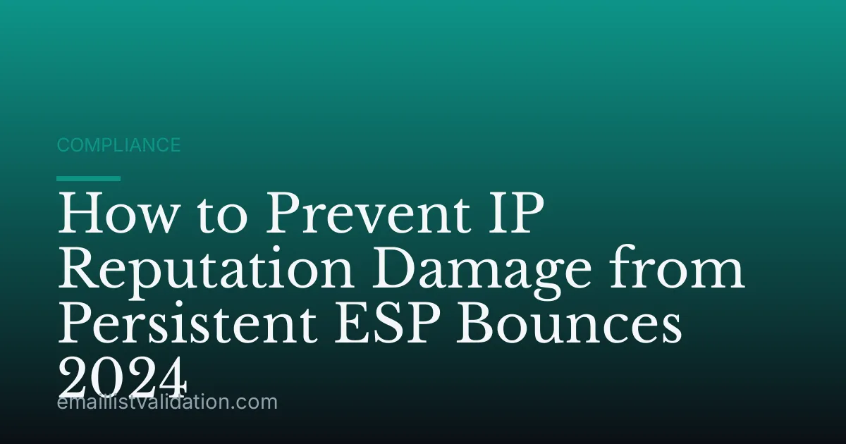 How to Prevent IP Reputation Damage from Persistent ESP Bounces 2024