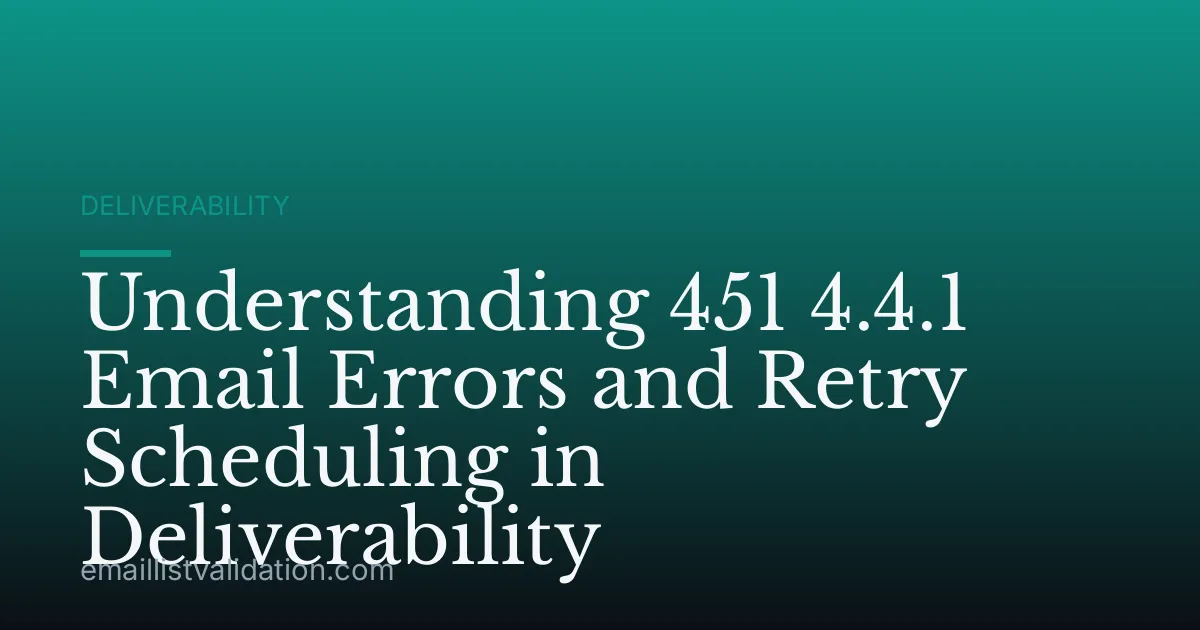 Understanding 451 4.4.1 Email Errors and Retry Scheduling in Deliverability