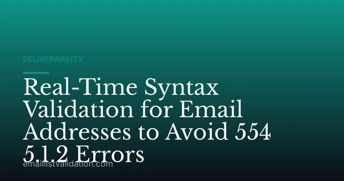 Real-Time Syntax Validation for Email Addresses to Avoid 554 5.1.2 Errors