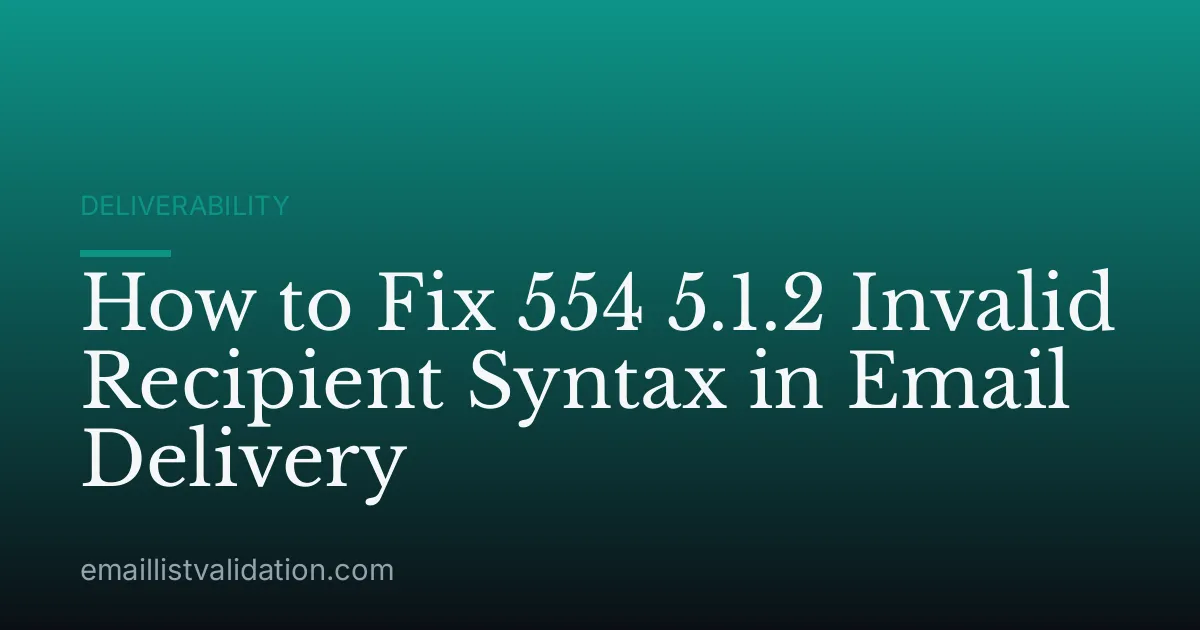 How to Fix 554 5.1.2 Invalid Recipient Syntax in Email Delivery