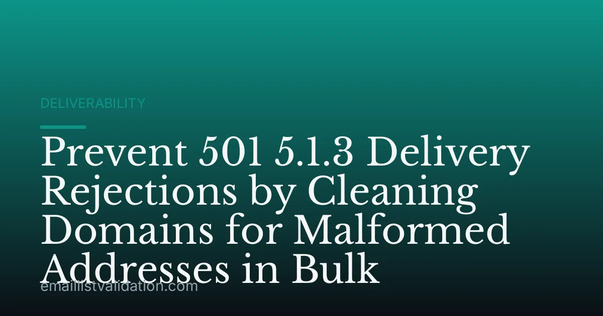 Prevent 501 5.1.3 Delivery Rejections by Cleaning Domains for Malformed Addresses in Bulk