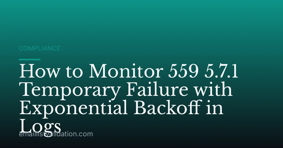 How to Monitor 559 5.7.1 Temporary Failure with Exponential Backoff in Logs