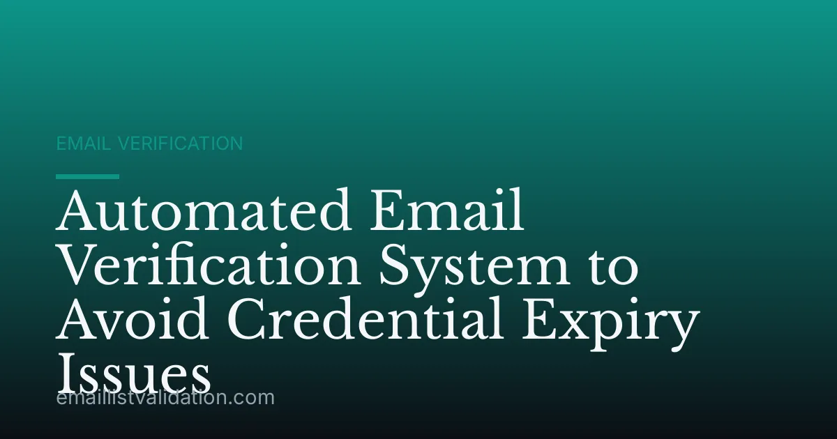 Automated Email Verification System to Avoid Credential Expiry Issues