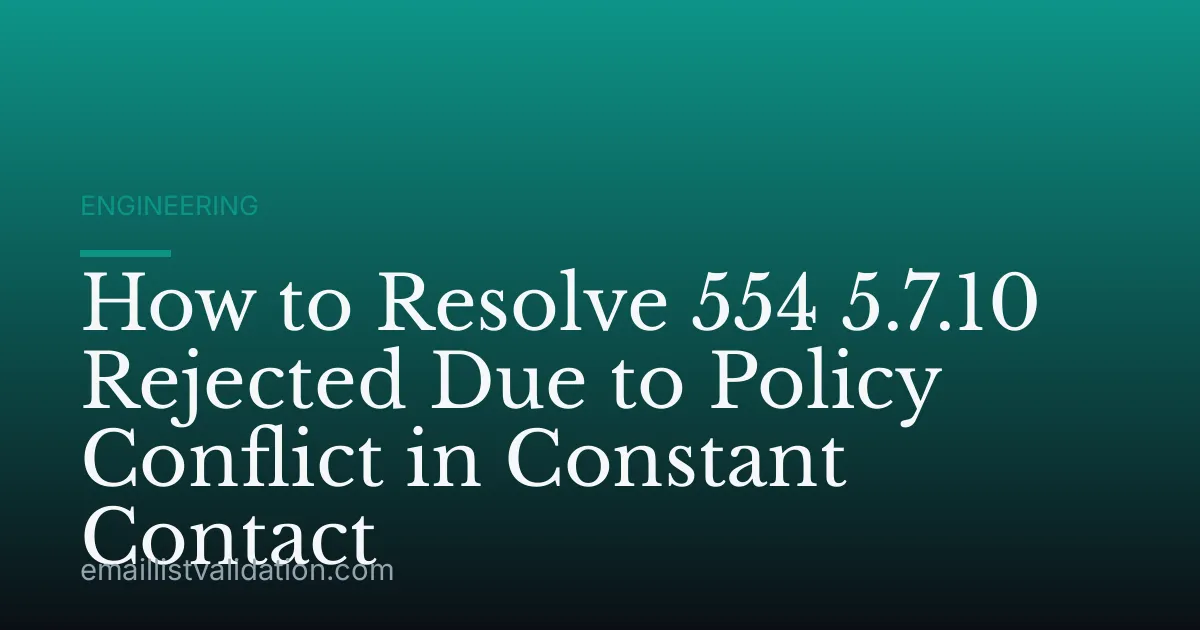 How to Resolve 554 5.7.10 Rejected Due to Policy Conflict in Constant Contact