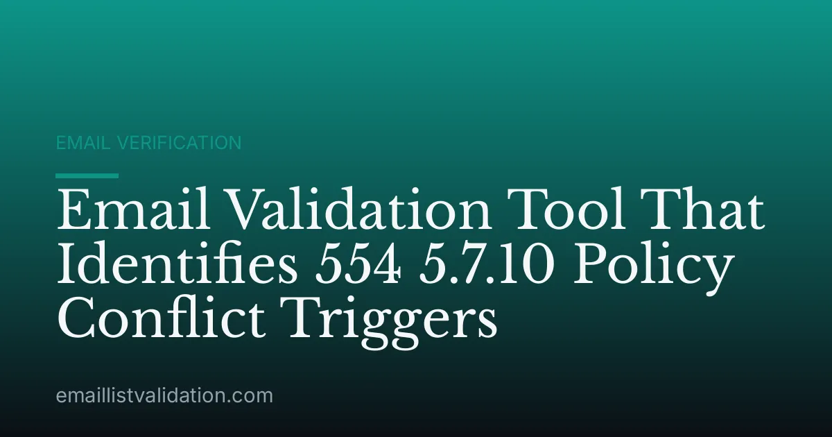 Email Validation Tool That Identifies 554 5.7.10 Policy Conflict Triggers