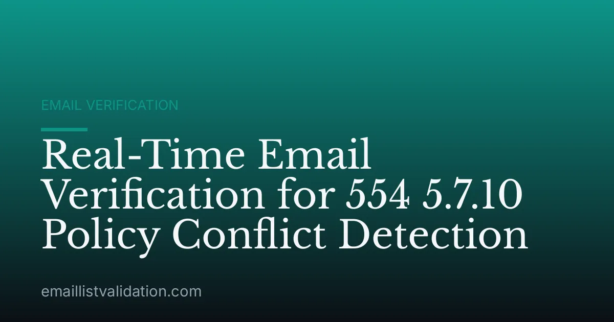 Real-Time Email Verification for 554 5.7.10 Policy Conflict Detection
