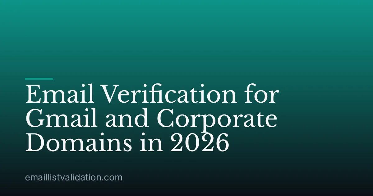 Email Verification for Gmail and Corporate Domains in 2026