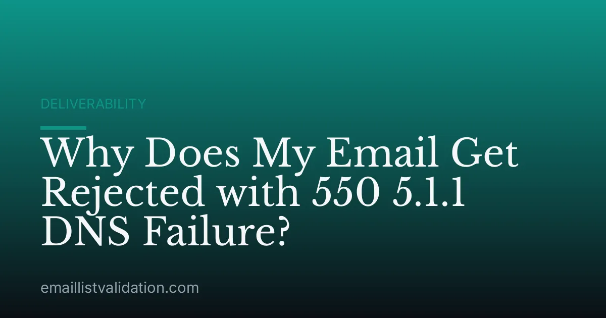 Why Does My Email Get Rejected with 550 5.1.1 DNS Failure?
