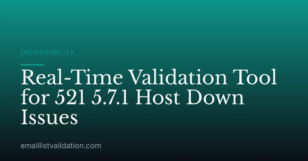 Real-Time Validation Tool for 521 5.7.1 Host Down Issues