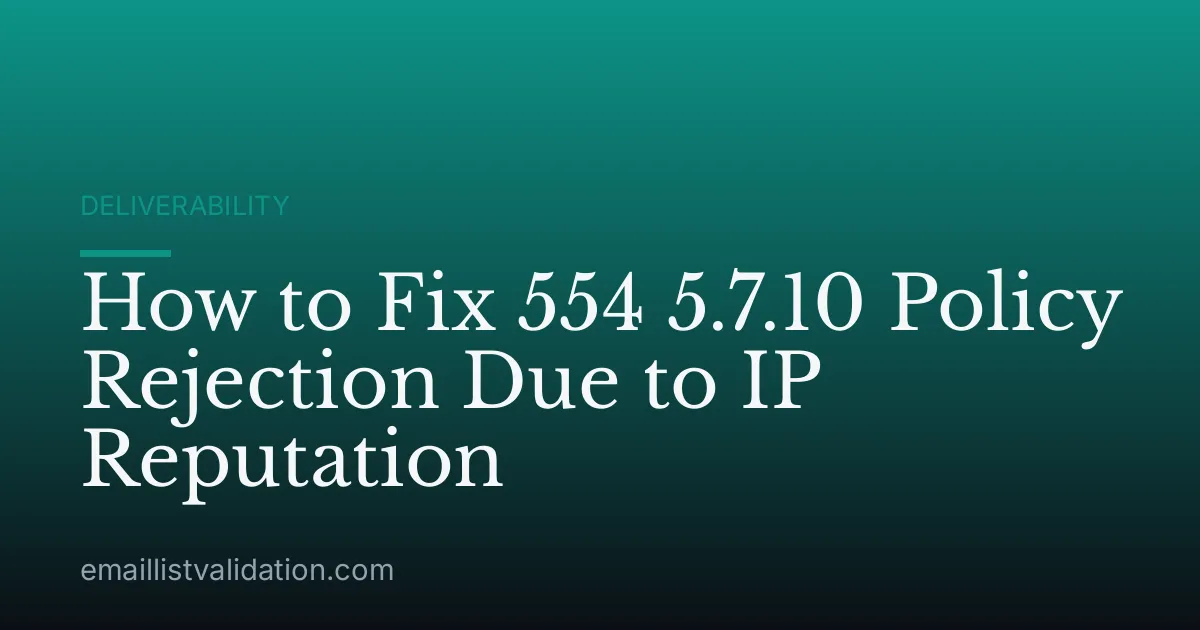 How to Fix 554 5.7.10 Policy Rejection Due to IP Reputation