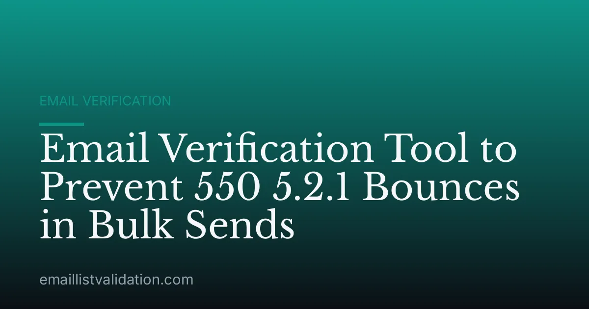 Email Verification Tool to Prevent 550 5.2.1 Bounces in Bulk Sends
