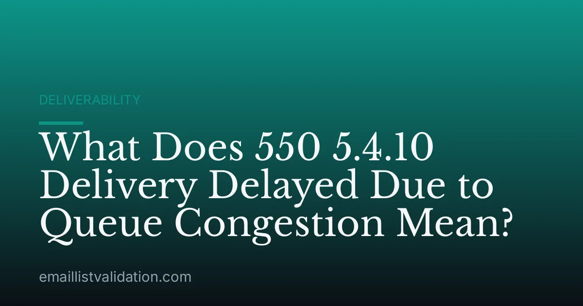 What Does 550 5.4.10 Delivery Delayed Due to Queue Congestion Mean?