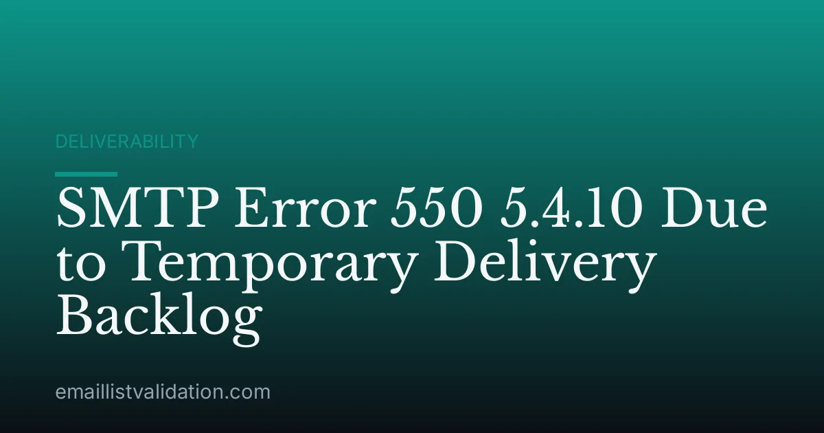 SMTP Error 550 5.4.10 Due to Temporary Delivery Backlog
