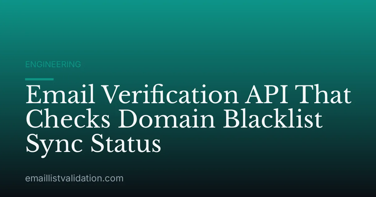 Email Verification API That Checks Domain Blacklist Sync Status