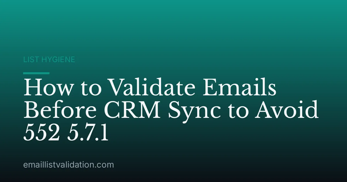 How to Validate Emails Before CRM Sync to Avoid 552 5.7.1