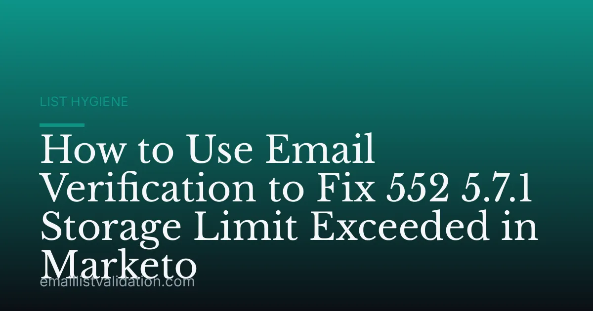 How to Use Email Verification to Fix 552 5.7.1 Storage Limit Exceeded in Marketo