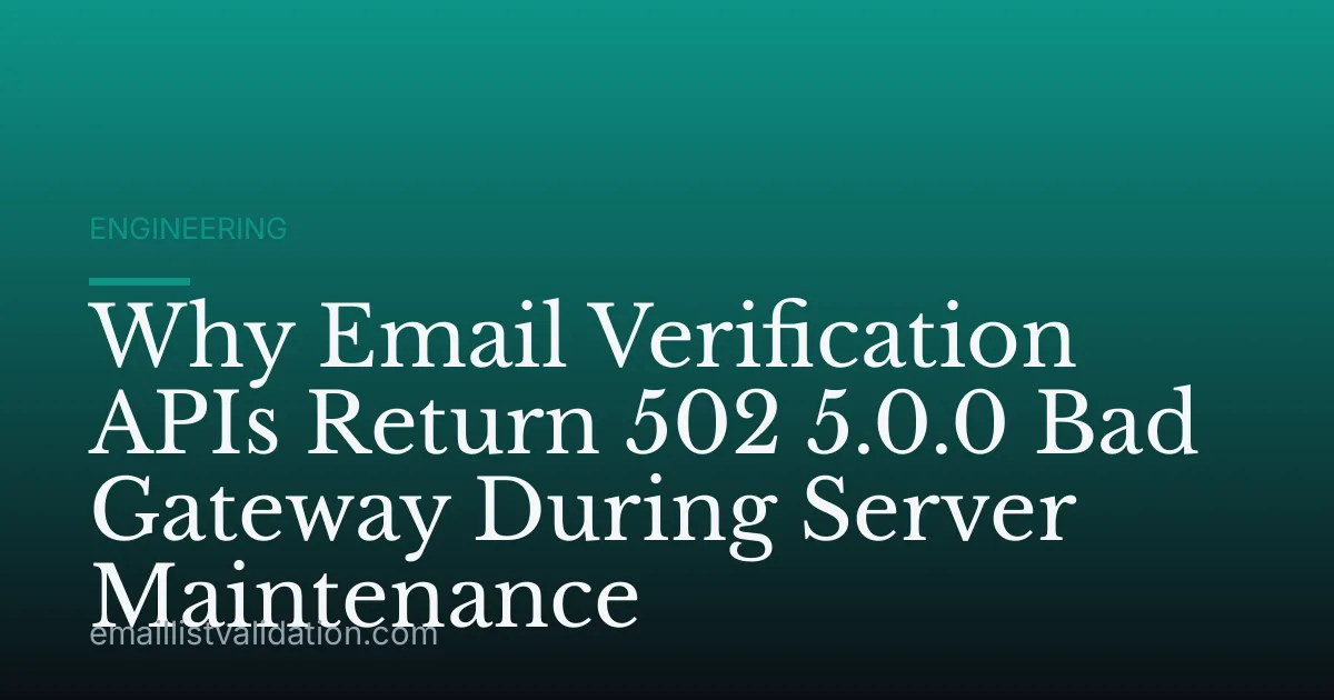 Why Email Verification APIs Return 502 5.0.0 Bad Gateway During Server Maintenance