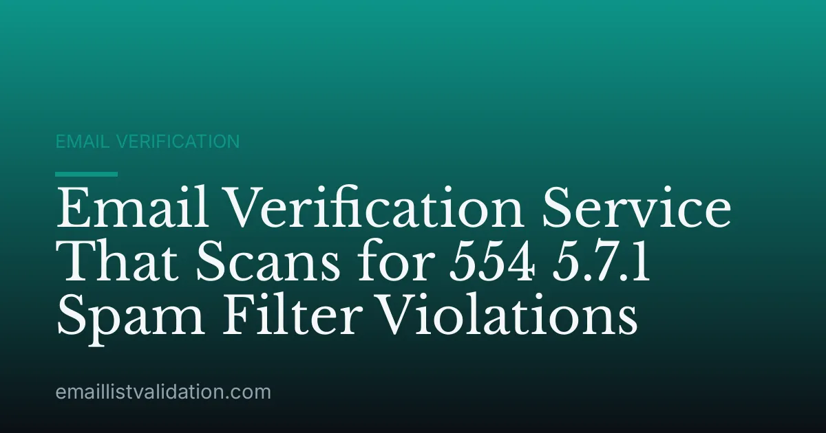 Email Verification Service That Scans for 554 5.7.1 Spam Filter Violations