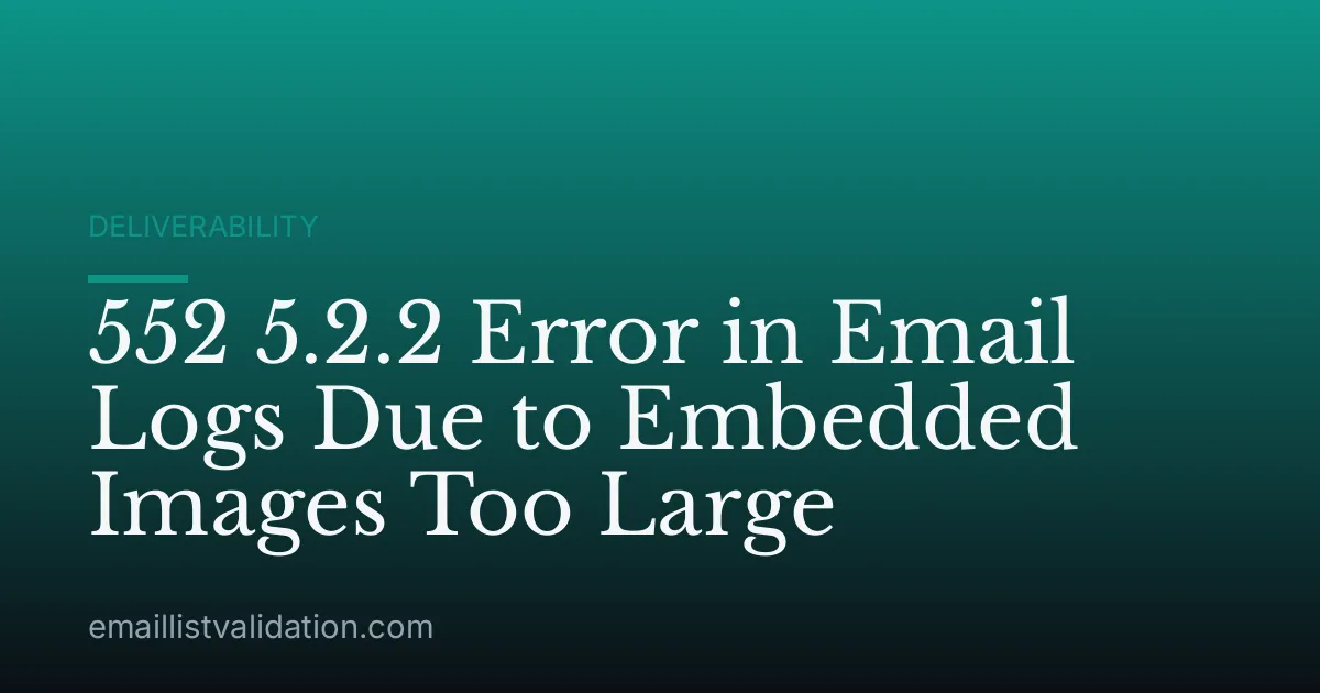 552 5.2.2 Error in Email Logs Due to Embedded Images Too Large