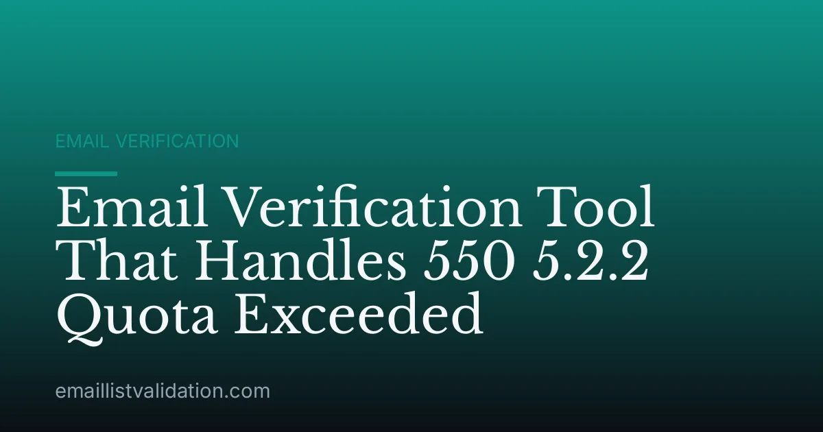 Email Verification Tool That Handles 550 5.2.2 Quota Exceeded