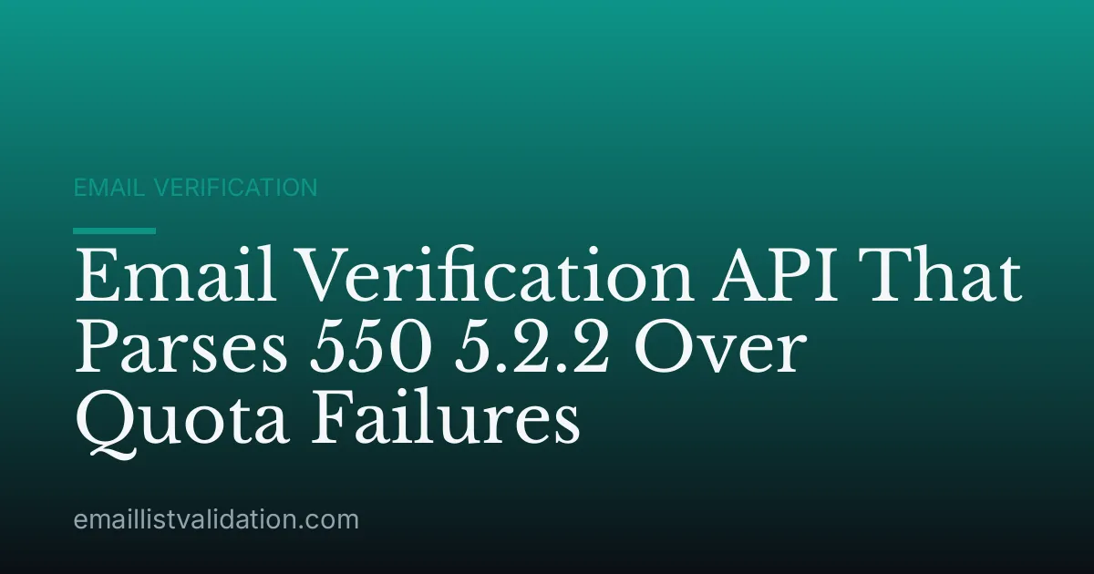 Email Verification API That Parses 550 5.2.2 Over Quota Failures