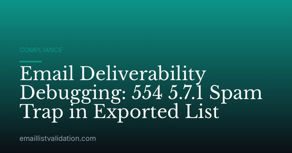Email Deliverability Debugging: 554 5.7.1 Spam Trap in Exported List