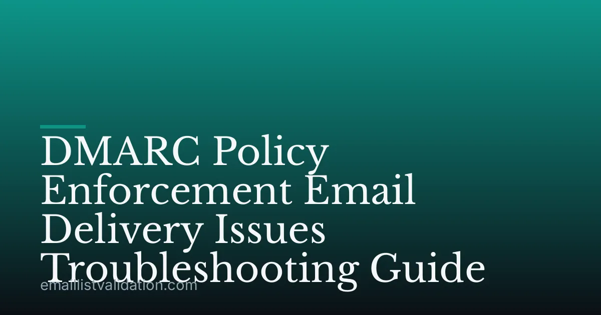 DMARC Policy Enforcement Email Delivery Issues Troubleshooting Guide